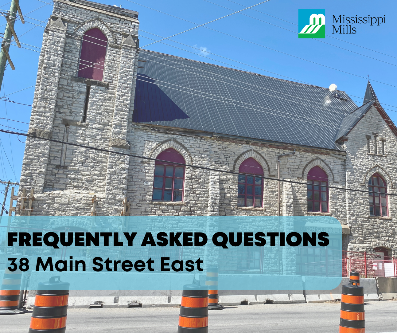 Photo of stone building with concrete barricades and orange pylons in front of it. Text reads 'Frequently Asked Questions - 38 Main Street East'