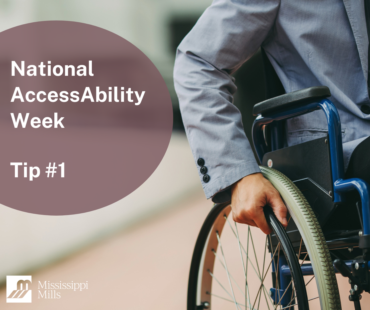 Photo of a person in a wheelchair with the text 'National AccessAbility Week Tip #1'