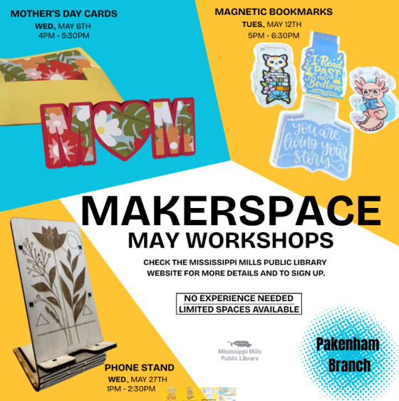 Poster for May Makerspace Workshops at the Pakenham Branch of the Mississippi Mills Public Library, including Mother's Day cards, magnetic bookmarks and phone stands