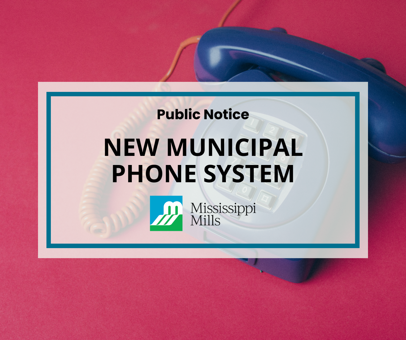 Photo of a blue phone with the text 'New Municipal Phone System'