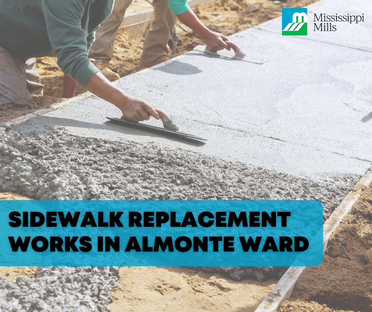 Graphic featuring photo of person smoothing out concrete for a sidewalk with the text 'Sidewalk Replacements in Almonte Ward'