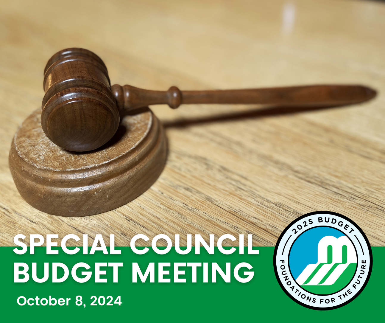 Graphic featuring photo of wooden gavel resting on wooden table with the text 'Special Council Budget Meeting: October 8, 2024'